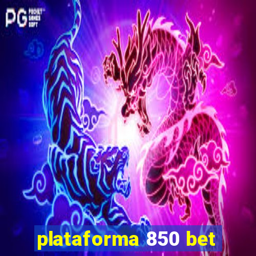 plataforma 850 bet